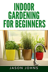 Indoor Gardening For Beginners 