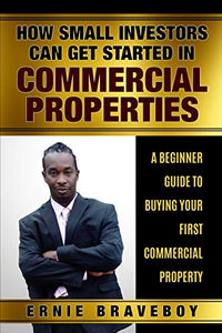 How Small Investors Can Get Started In Commercial Properties A Beginner Guide to Buying Your First Commercial Property . 