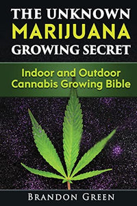 The Unknown Marijuana Growing Secret 