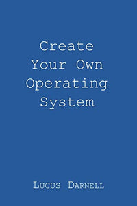 Create Your Own Operating System 