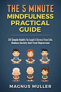 The 5 Minute Mindfulness Practical Guide 