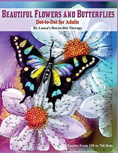Beautiful Butterflies and Flowers Dot-to-Dot For Adults- Puzzles From 150 to 760 