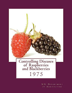 Controlling Diseases of Raspberries and Blackberries 