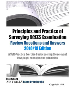 Principles and Practice of Surveying NCEES Examination Review Questions and Answers 2018/19 Edition 