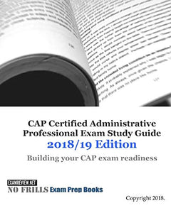 CAP Certified Administrative Professional Exam Study Guide 2018/19 Edition 