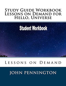 Study Guide Workbook Lessons on Demand for Hello, Universe 