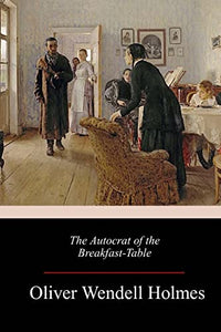 The Autocrat of the Breakfast-Table 