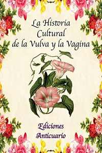 La Historia Cultural de la Vulva y la Vagina 