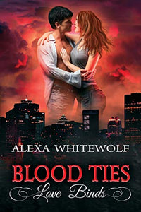 Blood Ties, Love Binds 