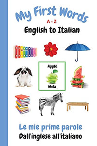 My First Words A - Z English to Italian 