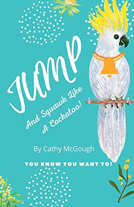 Jump and Squawk Like a Cockatoo! 