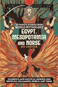 10-Minute Stories From World Mythology - Egypt, Mesopotamia, and Norse 