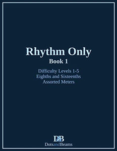 Rhythm Only - Book 1 - Eighths and Sixteenths - Assorted Meters 