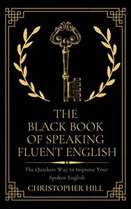 The Black Book of Speaking Fluent English 