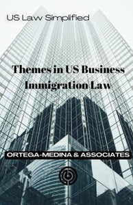 Themes in US Business Immigration Law 