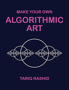Make Your Own Algorithmic Art 