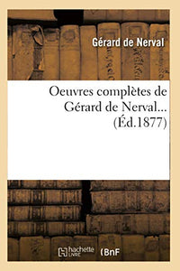 Oeuvres Complètes de Gérard de Nerval (Éd.1877) 