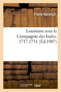 Louisiane Sous La Compagnie Des Indes, 1717-1731 