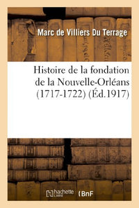 Histoire de la Fondation de la Nouvelle-Orléans (1717-1722) 