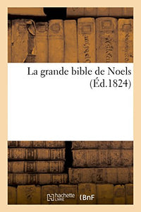 La Grande Bible de Noëls, Anciens Et Nouveaux 