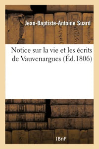 Notice Sur La Vie Et Les Écrits de Vauvenargues 