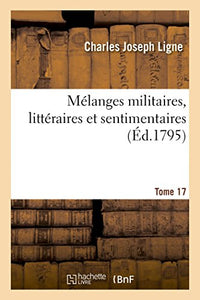 Mélanges Militaires, Littéraires Et Sentimentaires 