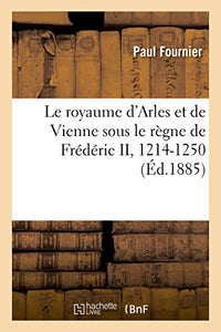 Le royaume d'Arles et de Vienne sous le règne de Frédéric II, 1214-1250 