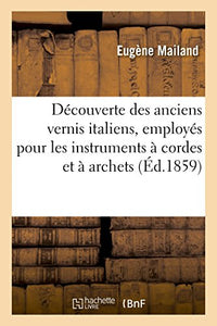 Découverte Des Anciens Vernis Italiens, Employés Pour Les Instruments À Cordes Et À Archets 