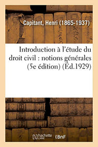 Introduction À l'Étude Du Droit Civil: Notions Générales (5e Édition) 