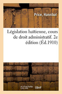 Législation Haïtienne, Cours de Droit Administratif. 2e Édition 