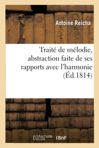Traité de Mélodie, Abstraction Faite de Ses Rapports Avec l'Harmonie 