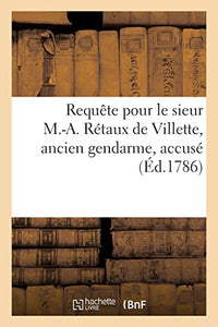 Requête pour le sieur Marc-Antoine Rétaux de Villette, ancien gendarme, accusé 