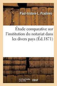 Étude comparative sur l'institution du notariat dans les divers pays 