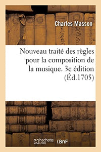 Nouveau Traité Des Règles Pour La Composition de la Musique 