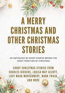 A Merry Christmas and Other Christmas Stories 
