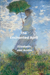 The Enchanted April (Annotated) 