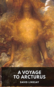 A Voyage to Arcturus - David Lindsay 