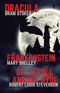 Frankenstein, Dracula, Dr. Jekyll and Mr. Hyde 