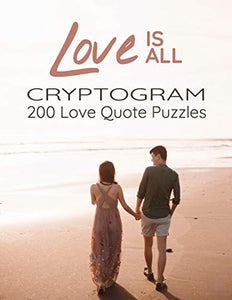 Love is All - 200 Love Quotes Puzzle Cryptograms 