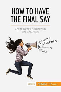 How to Have the Final Say 