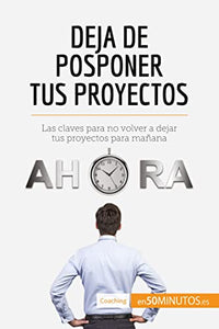 Deja de posponer tus proyectos 