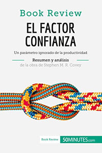 El factor confianza de Stephen M. R. Covey (Análisis de la obra) 