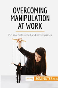 Overcoming Manipulation at Work 