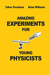Amazing Experiments for Young Physicists 