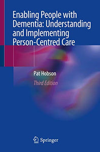 Enabling People with Dementia: Understanding and Implementing Person-Centred Care 