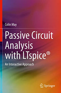 Passive Circuit Analysis with LTspice® 