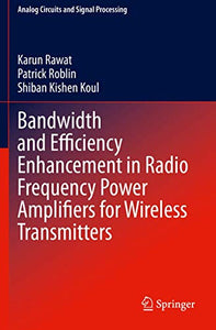 Bandwidth and Efficiency Enhancement in Radio Frequency Power Amplifiers for Wireless Transmitters 