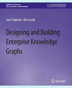 Designing and Building Enterprise Knowledge Graphs 