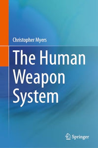 The Human Weapon System 