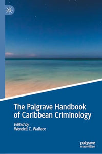 The Palgrave Handbook of Caribbean Criminology 